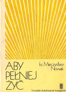 Aby pełniej żyć / ks. Mieczysław Nowak 