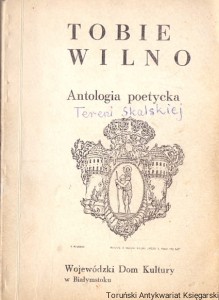 Tobie Wilno : Antologia poetycka / Elżbieta Feliksiak, Marta Skorko, Paweł Waszka (red.)
