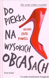 Do piekła na wysokich obcasach / Helena Frith Powell