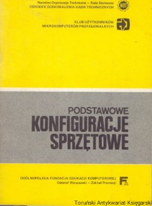 Podstawowe konfiguracje sprzętowe / Andrzej Mitek, Włodzimierz Najmuł, Michał Płomiński, Krzysztof Rzymkowski (oprac.)