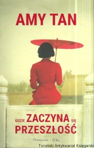 Gdzie zaczyna się przeszłość / Amy Tan 