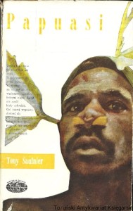 Papuasi : 167 dni w prehistorii / Tony Saulnier
