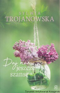 Daj nam jeszcze szansę / Sylwia Trojanowska