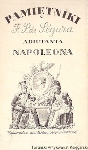 Pamiętniki Filipa Pawła de Segura adiutanta Napoleona / Filip Paweł de Segura