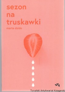Sezon na truskawki / Marta Dzido