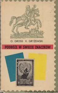 Podróże w świecie znaczków / Otton Gross, Kazimierz Gryżewski (1972, sfatygowany grzbiet)