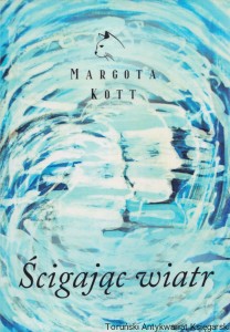 Ścigając wiatr / Margota Kott