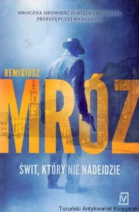 Świt, który nie nadejdzie / Remigiusz Mróz 