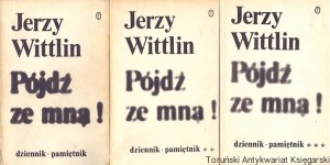 Pójdź ze mną T. 1,2,3 : Dziennik - pamiętnik / Jerzy Wittlin