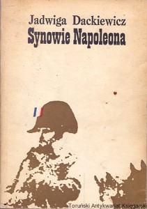 Synowie Napoleona / Jadwiga Dackiewicz 