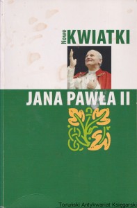 Nowe kwiatki Jana Pawła II / Brak autora  (plamki na okładce)