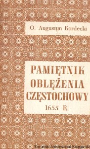 Pamiętnik oblężenia Częstochowy 1655 r. /  O. Augustyn Kordecki