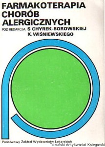 Farmakoterapia chorób alergicznych / Pod redakcją prof. dr hab. med. Sabiny Chyrek-Borowskiej i prof. dr hab. med. Konstantego Wiśniewskiego