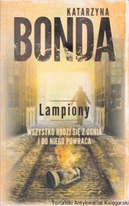 Lampiony. Wszystko rodzi się z ognia i do niego powraca / Katarzyna Bonda