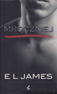 Mroczniej. Ciemniejsza strona Greya oczami Christiana / E L James 