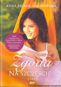 Zgoda na szczęście / Anna Ficner-Ogonowska 