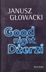 Good night Dżerzi / Janusz Głowacki