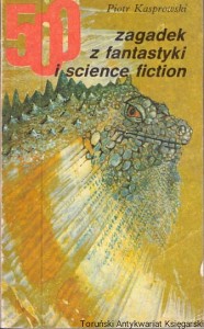 500 zagadek z fantastyki i science fiction / Piotr Kasprowski