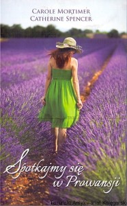 Spotkajmy się w Prowansji / Carole Mortimer, Catherine Spencer 