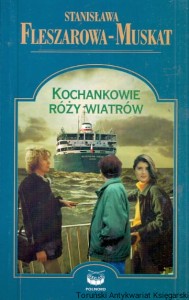 Kochankowie róży wiatrów / Stanisława Fleszarowa-Muskat