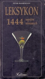 Leksykon 1444 napojów mieszanych / Peter Bohrmann
