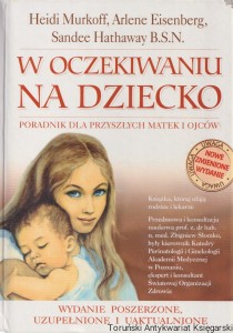 W oczekiwaniu na dziecko. Poradnik dla przyszłych matek i ojców / Heidi Murkoff, Arlene Eisenberg, Sandee Hathaway B.S.N.