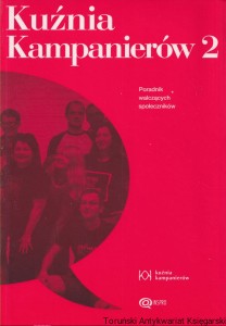 Kuźnia Kampanierów 2. Poradnik walczących społeczników / Łucja Oś-Goś (red.)