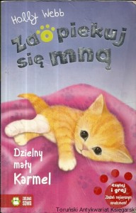 Zaopiekuj się mną : Dzielny mały Karmel / Holly Webb