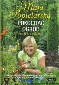 Pokochać ogród : Poradnik dla każdego / Maja Popielarska   (2007)