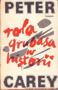 Rola grubasa w historii : Opowiadania / Peter Carey 