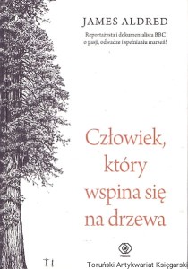 Człowiek który wspina się na drzewa : Wspomnienia / James Alfred