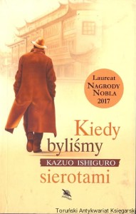 Kiedy byliśmy sierotami / Kazuo Ishiguro