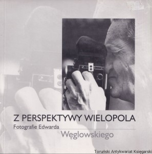 Z perspektywy Wielopola. fotografie Edwarda Węglowskiego / Praca zbiorowa