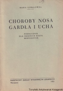 Choroby nosa, gardła i ucha. Podręcznik dla srednich szkół medycznych / Maria Góralówna 