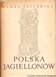 Polska Jagiellonów / Paweł Jasienica 