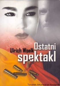 Ostatni spektakl / Ulrich Woelk