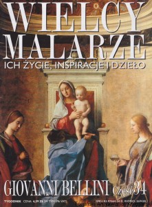 Wielcy malarze, ich życie, inspiracje i dzieło. Giovanni Bellini. Część 34 / Ewa Dołowska (red.)