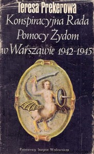 Konspiracyjna Rada Pomocy Żydom w Warszawie 1942-1945 / Teresa Prekerowa 