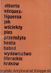 Jak wściekły pies / Alberto Vasquez-Figueroa
