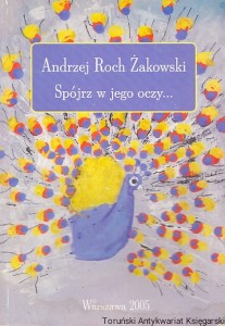 Spójrz w jego oczy / Andrzej Roch Żakowski