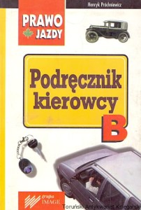 Podręcznik kierowcy B : Prawo jazdy / Henryk Próchniewicz 