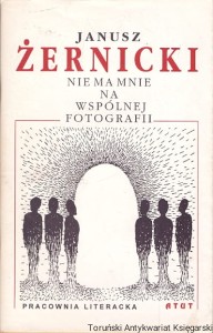 Nie ma mnie na wspólnej fotografii / Janusz Żernicki