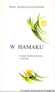 W hamaku wiersze okolicznościowe i wybrane / Roma Alvarado-Łagunionok