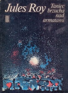 Taniec brzucha nad armatami / Jules Roy