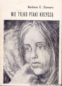 Nie tylko ptaki krzyczą / Barbara E. Zamaro