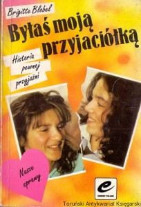 Byłaś moją przyjaciółka / Brigitte Blobel