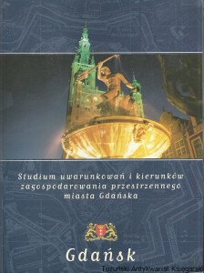 Studium uwarunkowań i kierunków zagospodarowania przestrzennego miasta Gdańska : Gdańsk / Praca zbiorowa 