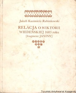 Relacja o Wiktorii wiedeńskiej 1683 roku [fragment Janiny] / Jakub Kazimierz Rubinkowski 