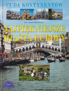 Cuda kontynentów : Najpiękniejsze miasta Europy / Ewa i Marek Kropiwniccy