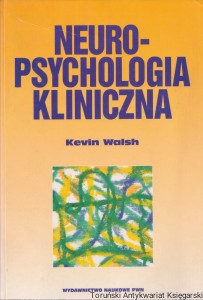 Neuropsychologia kliniczna / Kevin Walsh